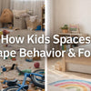 How Kids Spaces Affect Behavior, Focus, and Daily Habits