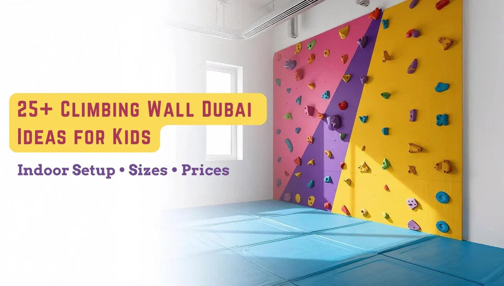 25+ Best Kids Climbing Walls for UAE Homes (Indoor Setup, Sizes & Prices)